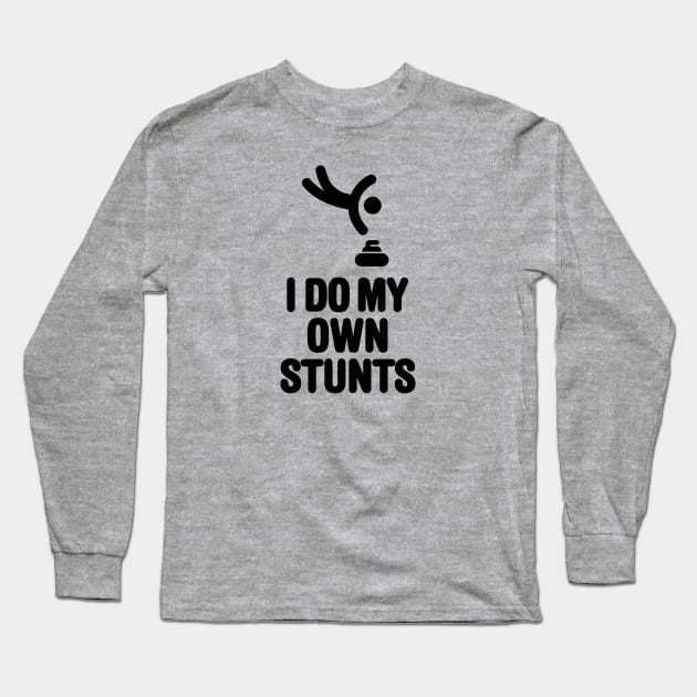 'I DO MY OWN STUNTS' funny curling Long Sleeve T-Shirt by LaundryFactory